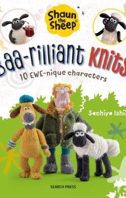 Shaun the Sheep: Baa-rilliant Knits!: 10 EWE-nique characters