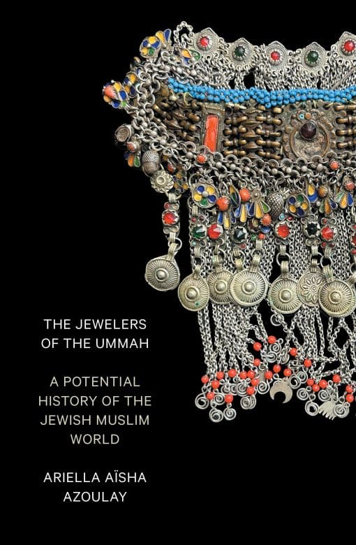 A Potential History of the Jewish Muslim World: The Jewelers of the Ummah