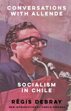 Conversations with Allende: Socialism in Chile