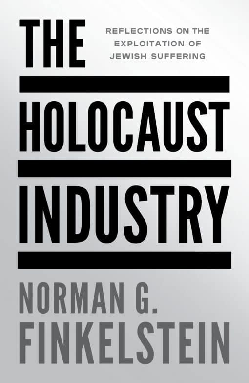 Reflections on the Exploitation of Jewish Suffering: The Holocaust Industry