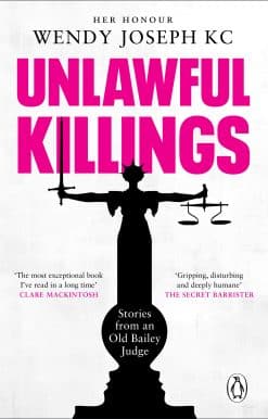 Life, Love and Murder: Trials at the Old Bailey: Unlawful Killings