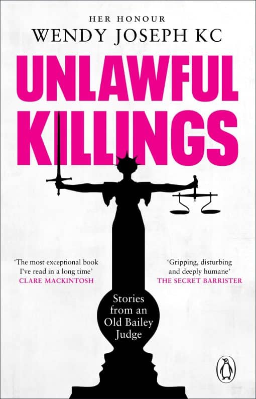 Life, Love and Murder: Trials at the Old Bailey: Unlawful Killings