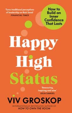 Happy High Status: How to Be Effortlessly Confident