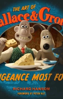 The Art of Wallace & Gromit: Vengeance Most Fowl