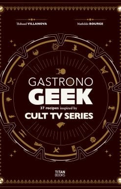 Gastronogeek Cult TV Cookbook