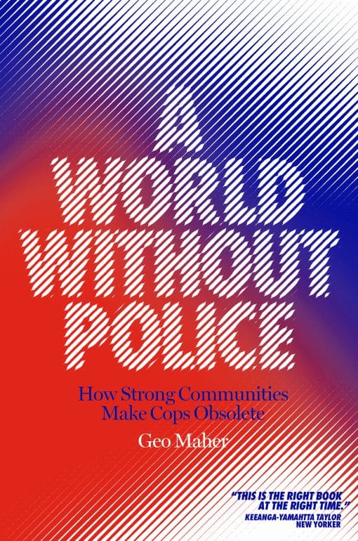 How Strong Communities Make Cops Obsolete: A World Without Police