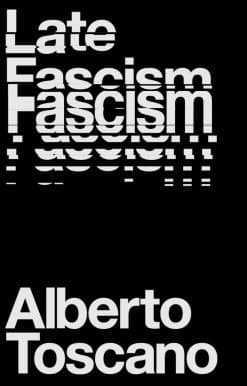 Late Fascism: Race, Capitalism and the Politics of Crisis