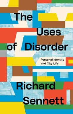 The Uses of Disorder: Personal Identity and City Life