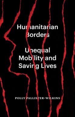 Unequal Mobility and Saving Lives: Humanitarian Borders
