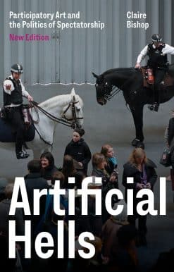 Artificial Hells: Participatory Art and the Politics of Spectatorship