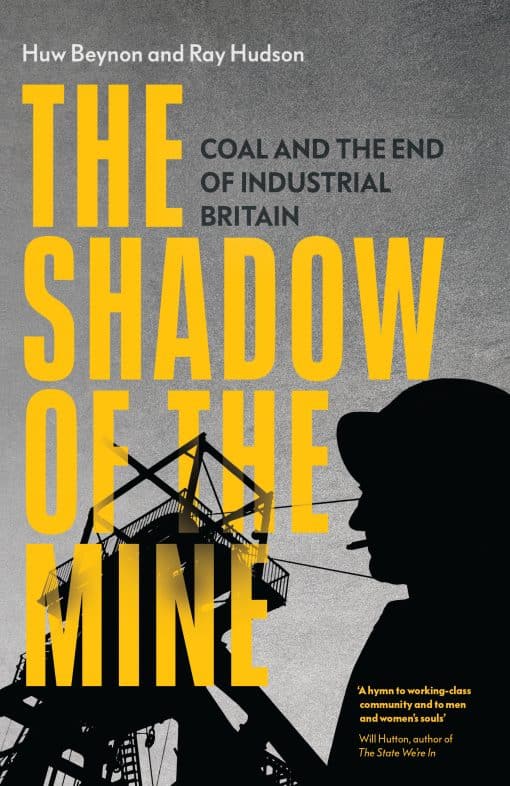 Coal and the End of Industrial Britain: The Shadow of the Mine