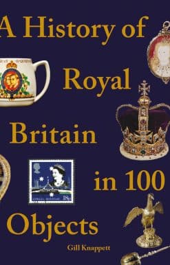 A History of Royal Britain in 100 Objects