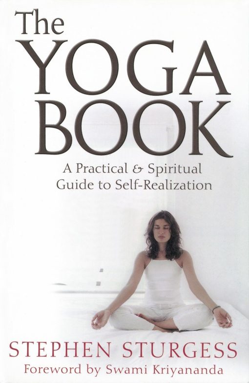 The Yoga Book: A Practical and Spiritual Guide to Self Realization