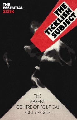 The Ticklish Subject: The Absent Centre of Political Ontology