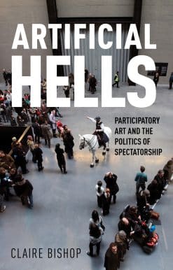 Artificial Hells: Participatory Art and the Politics of Spectatorship