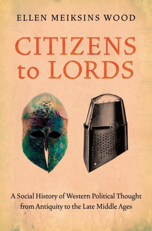 A Social History of Western Political Thought from Antiquity to the Late Middle Ages: Citizens to Lords