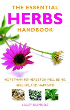 Essential Herbs Handbook: More than 100 herbs for well-being, healing, and happiness
