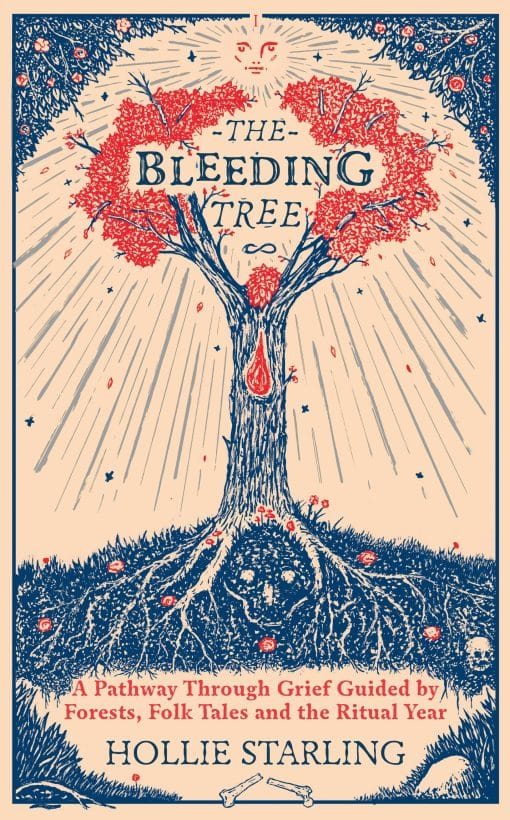 A Pathway Through Grief Guided by Forests, Folk Tales and the Ritual Year: The Bleeding Tree