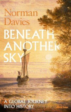 Beneath Another Sky: A Global Journey Into History