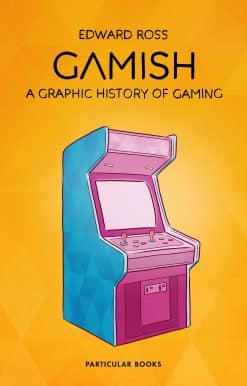 Gamish: A Graphic History of Gaming