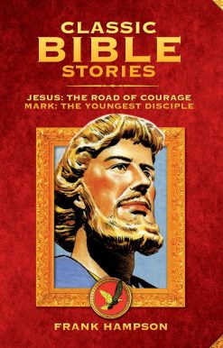 Classic Bible Stories: Jesus - The Road of Courage / Mark, The Youngest Disciple