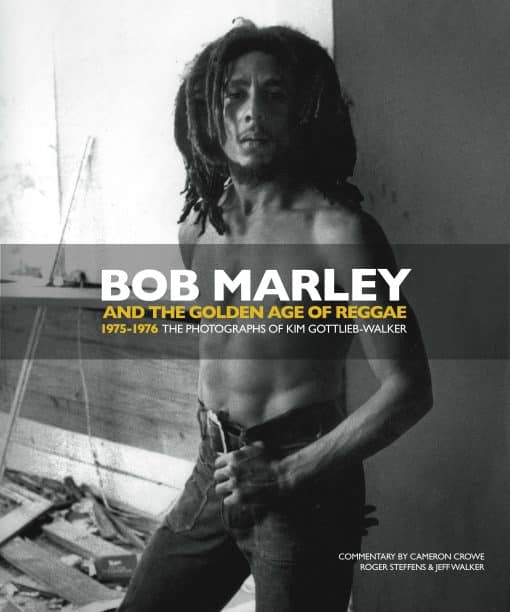 Bob Marley and the Golden Age of Reggae: 1975-1976 The Photographs of Kim Gottlieb-Walker