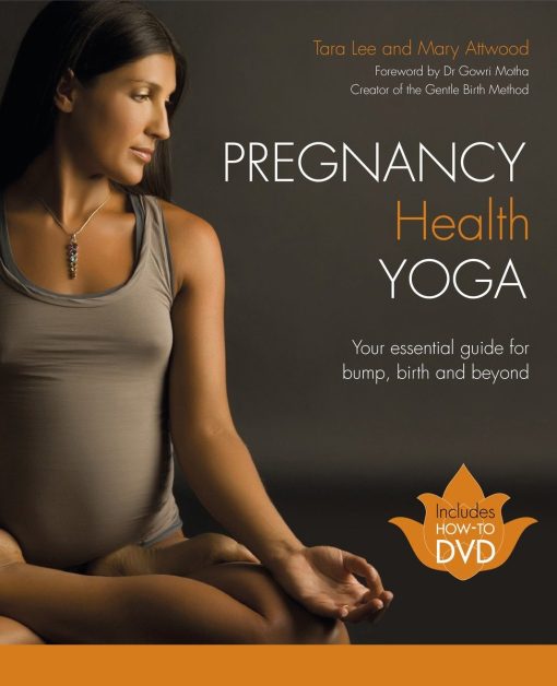 Your Essential Guide for Bump, Birth and Beyond: Pregnancy Health Yoga