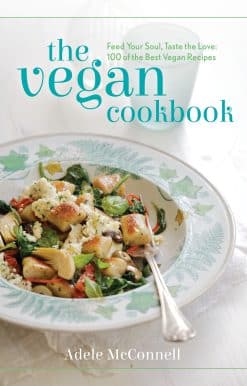 Feed your Soul, Taste the Love: 100 of the Best Vegan Recipes: The Vegan Cookbook