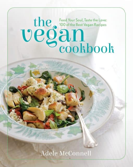 Feed your Soul, Taste the Love: 100 of the Best Vegan Recipes: The Vegan Cookbook