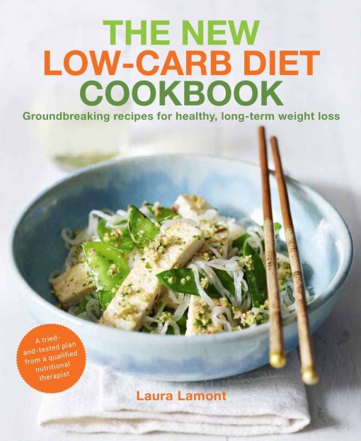 The New-Low Carb Diet Cookbook: Groundbreaking recipes for healthy, long-term weight loss