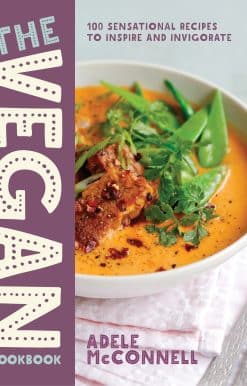The Vegan Cookbook: 100 Sensational Recipes to Inspire and Invigorate