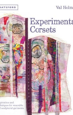 Experimental Corsets: Inspiration And Techniques For Wearable And Sculptural Garments
