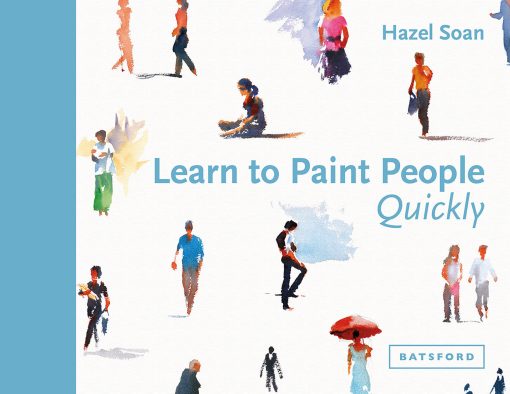 Learn to Paint People Quickly: A Practical, Step-By-Step Guide To Learning To Paint People In Watercolour And Oils