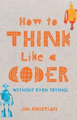 How to Think Like a Coder: Without Even Trying