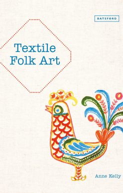 Textile Folk Art: Design, Techniques And Inspiration In Mixed-Media Textile