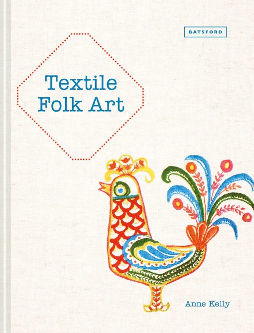 Textile Folk Art: Design, Techniques And Inspiration In Mixed-Media Textile