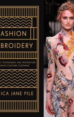 Embroidery Techniques And Inspiration For Haute-Couture Clothing: Fashion Embroidery