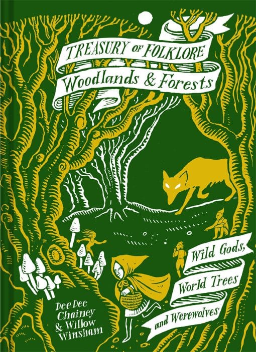 Treasury of Folklore: Woodlands and Forests: Wild Gods, World Trees And Werewolves