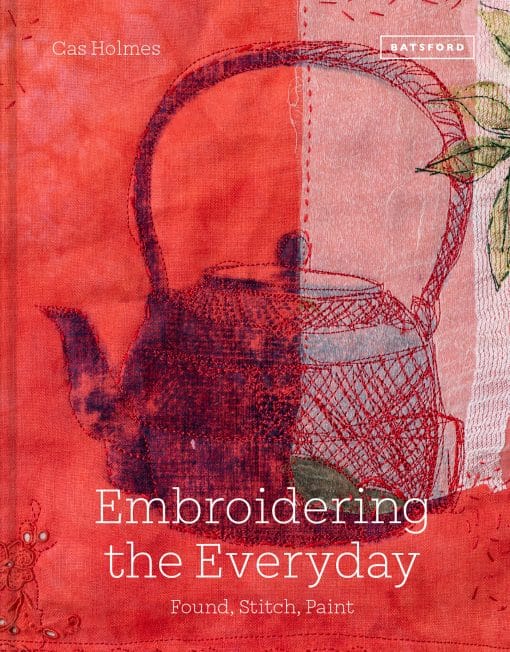 Embroidering the Everyday: Found, Stitch And Paint