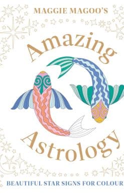 Maggie Magoo's Amazing Astrology: Beautiful Star Signs for Colouring