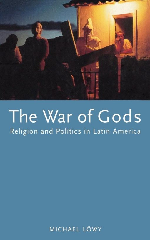 The War of Gods: Religion and Politics in Latin America