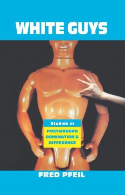 White Guys: Studies in Postmodern Domination and Difference