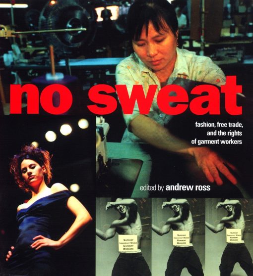 No Sweat: Fashion, Free Trade and the Rights of Garment Workers