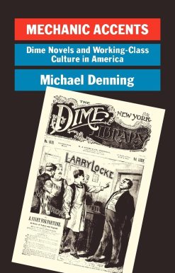 Mechanic Accents: Dime Novels and Working-Class Culture in America