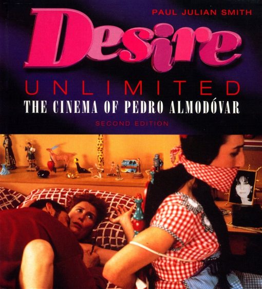 Desire Unlimited: The Cinema of Pedro Almodóvar