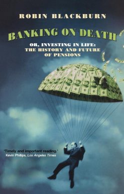 Banking on Death: Or, Investing in Life: The History and Future of Pensions