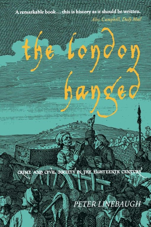 Crime And Civil Society In The Eighteenth Century: The London Hanged