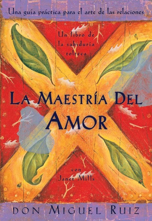 La maestría del amor: Un libro de la sabiduria tolteca, The Mastery of Love, Spanish-Language Edition