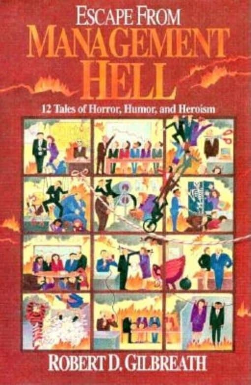 Escape from Management Hell: Twelve Tales of Horror, Humor, and Heroism