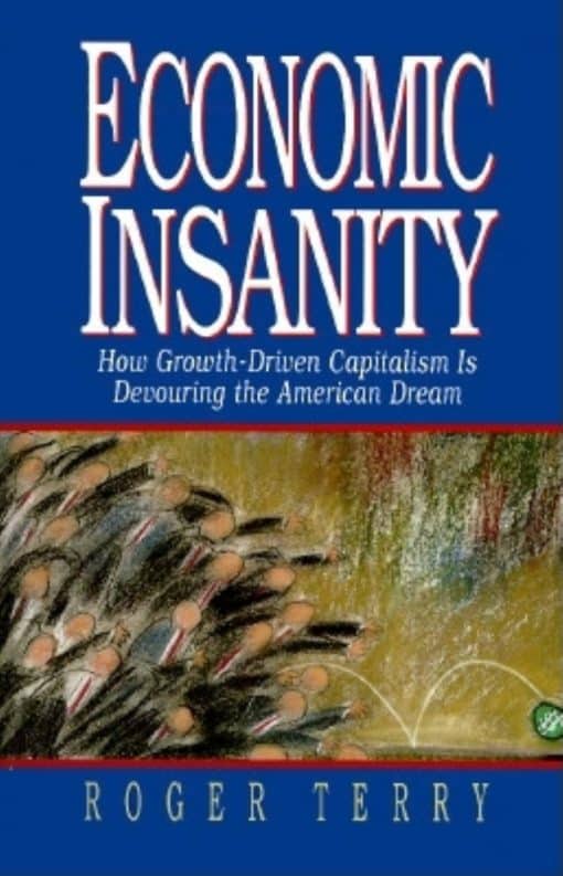 How Growth-Driven Capitalism Is Devouring the American Dream: Economic Insanity